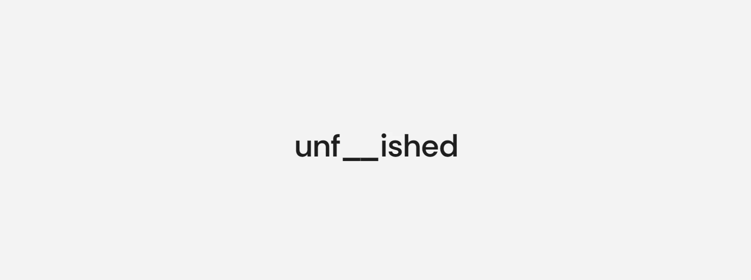 The Offcut loading screen — the word unfinished with two letters missing, reading unf__ished